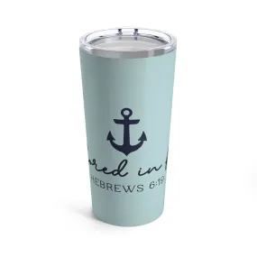 Anchored in Faith Tumbler 20oz